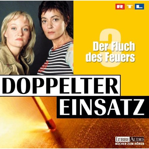 Doppelter Einsatz.  Der Fluch des Feuers. 2006 Hörspiel, Verlag: Lübbe Audio.