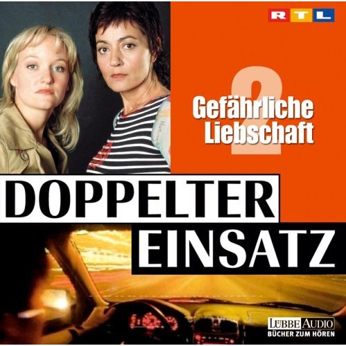 Doppelter Einsatz. Gefährliche Liebschaft. 2006 Hörspiel, Verlag: Lübbe Audio